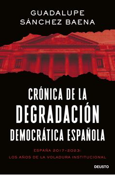 Crónica de la degradación democrática española "España 2017-2023: los años de la voladura institucional"