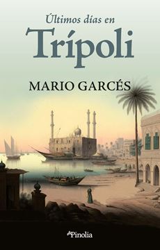 Últimos días en Trípoli "La historia real de unos españoles abandonados a su suerte en el norte d"