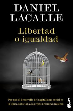 Libertad o igualdad "Por qué el desarrollo del capitalismo social es la única solución a los"