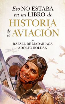 Imagen de Eso no Estaba en mi Libro de Historia de la Aviación