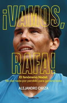 Imagen de ¡Vamos, Rafa! "El Fenómeno Nadal: no Dar Nada por Perdido para Ganarlo Todo"