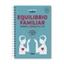 Equilibrio familiar "Aprende a conseguir el tuyo de forma consciente y plena"