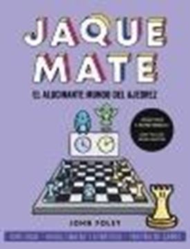 Jaque mate: el alucinante mundo del ajedrez