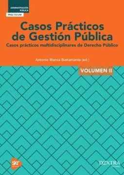 Casos Prácticos de Gestión Pública Volumen II "Casos prácticos multidisciplinares de Derecho Público"