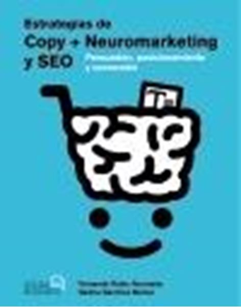 Estrategias de Copy + Neuromarketing y SEO "Persuasión, posicionamiento y conversión"