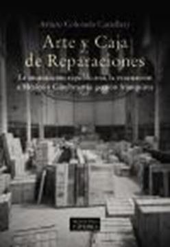 Arte y Caja de Reparaciones "La incautación republicana, la evacuación a México y Ginebra y la gestió"