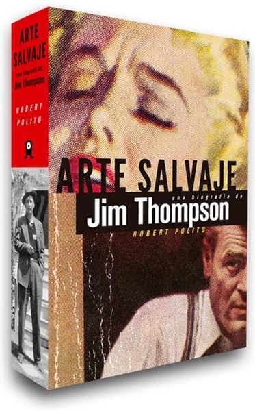 Arte salvaje "Una biografía de Jim Thompson"