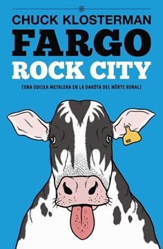 Fargo Rock City (nueva edición) "Una odisea metalera en la Dak ta del N rte rural"