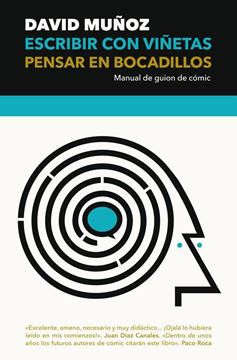 Escribir con viñetas, pensar en bocadillos "Manual de guion de cómic"