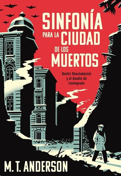 Sinfonía para la ciudad de los muertos "Dmitri Shostakóvich y el Asedio de Leningrado"