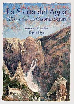 La Sierra del Agua "120 historias de Cazorla y Segura"