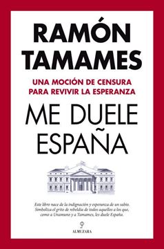 Imagen de Me Duele España "Una Moción de Censura para Revivir la Esperanza"