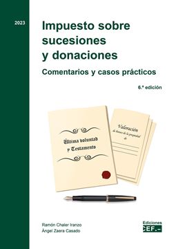 Impuesto sobre sucesiones y donaciones. Comentarios y casos prácticos, 6ª ed, 2023
