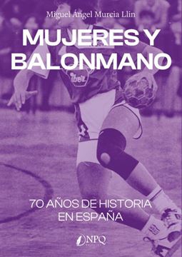 Imagen de Mujeres y Balonmano "70 Años de Historia en España"