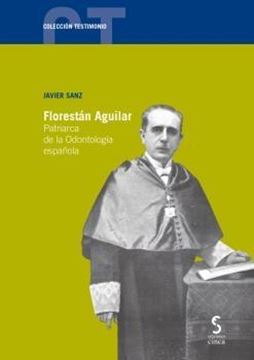 Florestán Aguilar  "Patriarca de la odontología española"