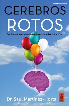 Cerebros rotos "Pacientes asombrosos que me enseñaron a vivir"