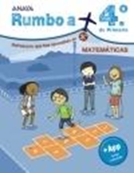 Rumbo a... 4º Primaria. Matemáticas "Refresca lo que has aprendido en 3º"