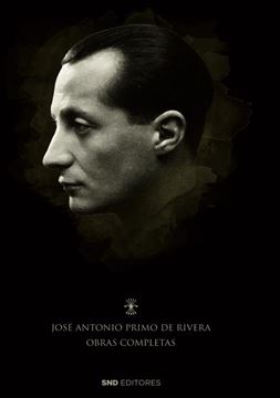 Obras Completas de José Antonio Primo de Rivera "III Edición"