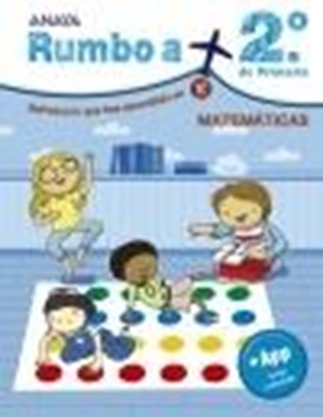 Rumbo a... 2º Primaria. Matemáticas "Refresca lo que has aprendido en 1º"