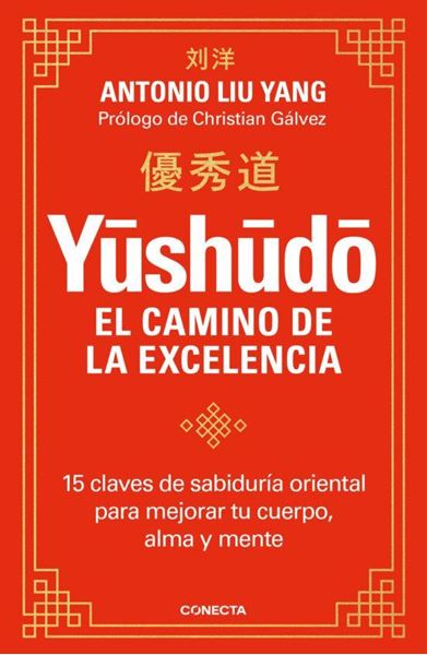 Imagen de Yushudo . el Camino de la Excelencia "15 Claves de Sabiduría Oriental para Mejorar tu Cuerpo, Alma y Mente"