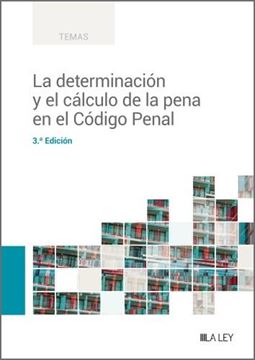 Determinación y el Cálculo de la Pena en el Código Penal, la 3ª Ed. 2023