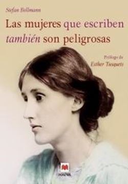 Las mujeres que escriben también son peligrosas "Un libro bellamente ilustrado, dedicado a las valientes mujeres escritor"