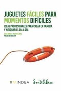 Juguetes fáciles para momentos difíciles  "Ideas profesionales para crear en familia y mejorar el día a día"