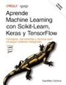 Aprende Machine Learning con Scikit-Learn, Keras y TensorFlow. Tercera Edición 2023 "Conceptos, herramientas y técnicas para conseguir sistemas inteligentes"