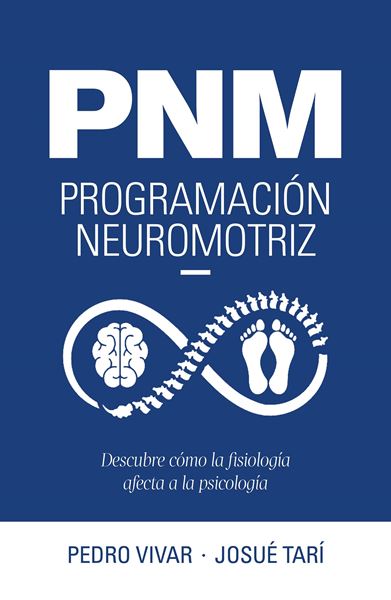 PNM. Programación neuromotriz "Descubre cómo la fisiología afecta a la psicología"