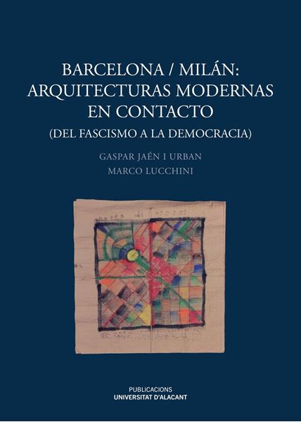 Barcelona/Milán: Arquitecturas modernas en contacto "Del fascismo a la democracia"