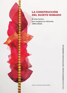 Construcción del sujeto robado, La "El arte hecho por mujeres en Alicante (1950-2020)"