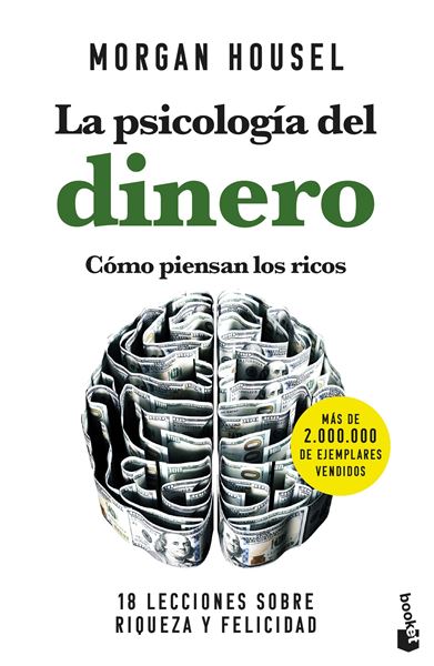 La psicología del dinero. Cómo piensan los ricos "18 lecciones sobre riqueza y felicidad"