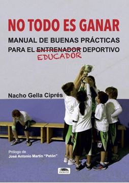 No Todo Es Ganar "Manual de Buenas Prácticas para el Educador Deportivo"