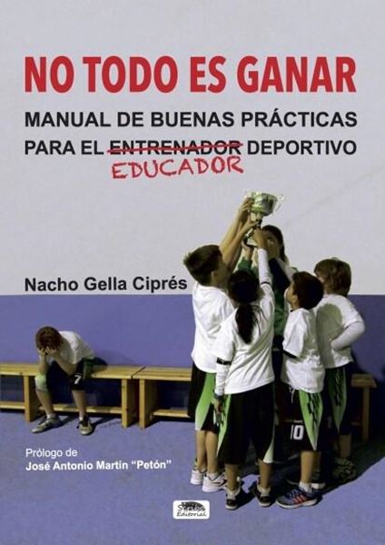No Todo Es Ganar "Manual de Buenas Prácticas para el Educador Deportivo"
