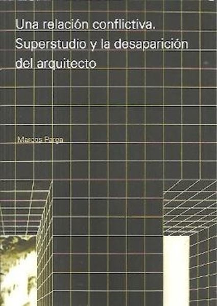 Una Relación Conflictiva. Superstudio y la Desaparición del Arquitecto