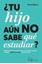 ¿Tu Hijo Aún no Sabe que Estudiar? "Descubre Todo lo que Tienes que Conocer para Ayudarlo a Elegir el Trabajo con Futuro Perfecto para Él"