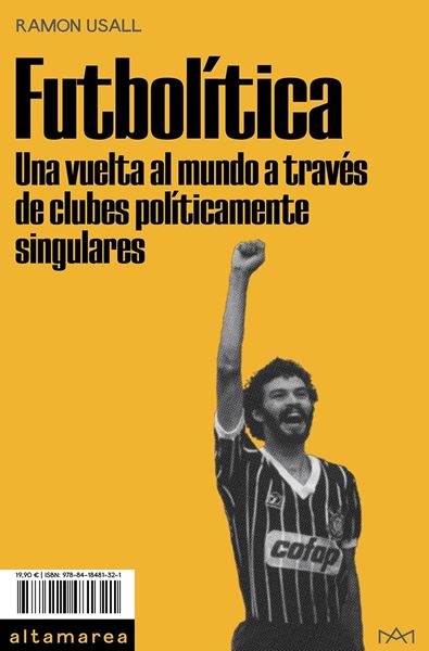 Futbolítica "Una vuelta al mundo a través de clubes políticamente singulares"