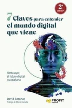 7 Claves para entender el mundo digital que viene, 2ª ed, 2023