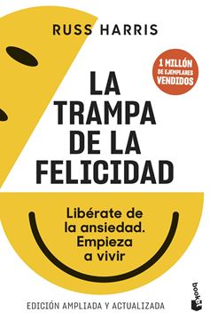 La trampa de la felicidad "Libérate de la ansiedad. Empieza a vivir"