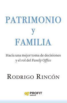 Patrimonio y Familia "Hacia una mejor toma de decisiones y el rol del Family Office"
