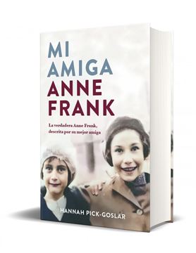 Mi amiga Anne Frank "La verdadera Anne Frank, descrita por su mejor amiga"