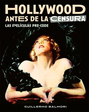 Hollywood Antes de la Censura. las Peliculas Pre-Code