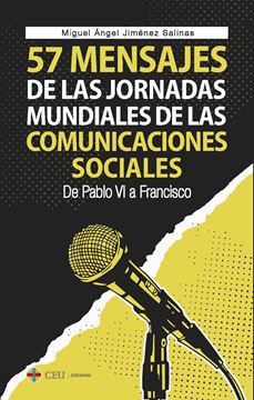 57 mensajes de las Jornadas Mundiales de las Comunicaciones Sociales.  "De Pablo VI a Francisco"