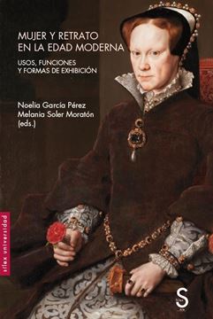 Mujer y retrato en la Edad Moderna "Usos, funciones y formas de exhibición"