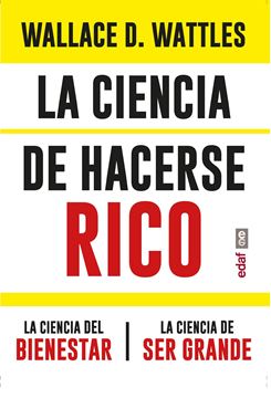 La Ciencia de Hacerse Rico. la Ciencia del Bienestar. la Ciencia de Ser Grande
