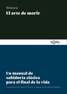 El arte de morir "Un manual de sabiduría clásica para el final de la vida"