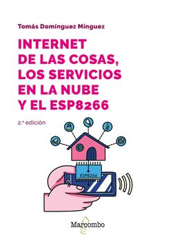 Internet de las cosas, los servicios en la nube y el ESP8266, 2ª ed, 2023