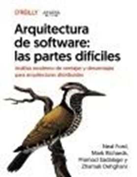 Arquitectura de Software: las Partes Difíciles. Análisis Moderno de Ventajas y Desventajas "Para Arquitecturas Distribuidas"