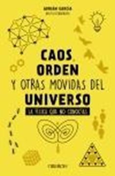 Caos, Orden y Otras Movidas del Universo "La Física que no Conocías"