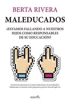 Maleducados "¿Estamos Fallando a Nuestros Hijos como Responsables de su Educación?"